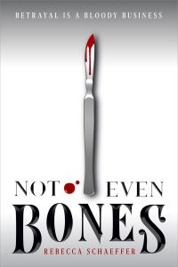 Book Cover for Not Even Bones by Rebecca Schaeffer