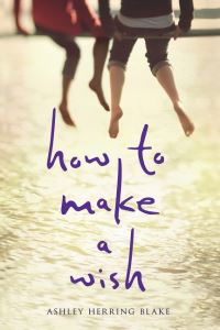 Book Cover for How to Make a Wish by Ashley Herring Blake