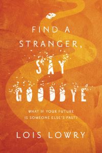 Book Cover for Find a Stranger, Say Goodbye by Lois Lowry