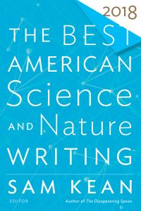 Book Cover for The Best American Science and Nature Writing 2018. Best American Science and Nature Writing by Sam Kean, Tim Folger