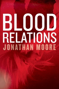 Book Cover for Blood Relations by Jonathan Moore