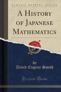 Book Cover for A History of Japanese Mathematics (Classic Reprint) by David Eugene Smith