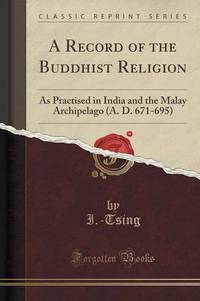 Book Cover for A Record of the Buddhist Religion by I Tsing I Tsing