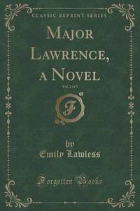 Book Cover for Major Lawrence, a Novel, Vol. 2 of 3 (Classic Reprint) by Emily Lawless