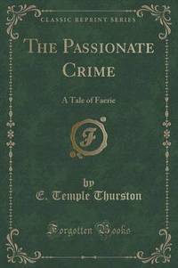 Book Cover for The Passionate Crime by E Temple Thurston