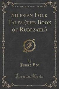 Book Cover for Silesian Folk Tales (The Book of Rübezahl) (Classic Reprint) by Dr James Lee