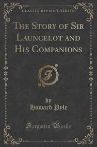 Book Cover for The Story of Sir Launcelot and His Companions (Classic Reprint) by Howard Pyle