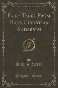 Book Cover for Fairy Tales from Hans Christian Andersen (Classic Reprint) by Hans Christian Andersen