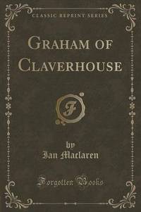 Book Cover for Graham of Claverhouse (Classic Reprint) by Ian MacLaren