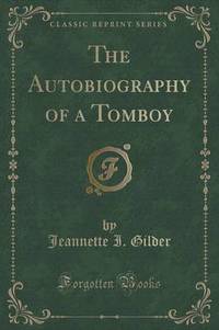 Book Cover for The Autobiography of a Tomboy (Classic Reprint) by Jeannette I Gilder