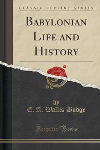 Book Cover for Babylonian Life and History (Classic Reprint) by E a Wallis Budge