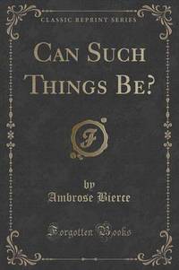 Book Cover for Can Such Things Be? (Classic Reprint) by Ambrose Bierce