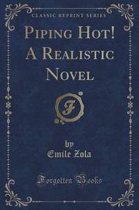 Book Cover for Piping Hot! A Realistic Novel (Classic Reprint) by Emile Zola