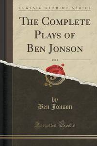 Book Cover for The Complete Plays of Ben Jonson, Vol. 2 (Classic Reprint) by Ben Jonson
