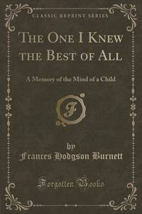 Book Cover for The One I Knew the Best of All by Frances Hodgson Burnett