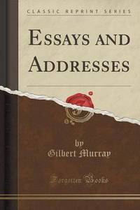 Book Cover for Essays and Addresses (Classic Reprint) by Gilbert Murray
