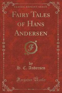 Book Cover for Fairy Tales of Hans Andersen (Classic Reprint) by H C Andersen