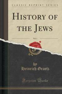 Book Cover for History of the Jews, Vol. 1 (Classic Reprint) by Heinrich Graetz