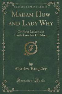 Book Cover for Madam How and Lady Why by Charles Kingsley
