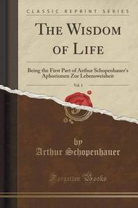 Book Cover for The Wisdom of Life, Vol. 1 by Arthur Schopenhauer