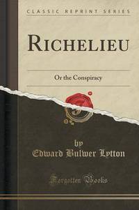 Book Cover for Richelieu by Edward Bulwer Lytton