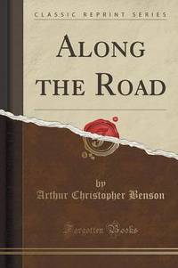 Book Cover for Along the Road (Classic Reprint) by Arthur Christopher Benson