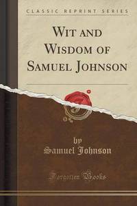 Book Cover for Wit and Wisdom of Samuel Johnson (Classic Reprint) by Samuel Johnson