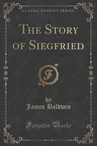Book Cover for The Story of Siegfried (Classic Reprint) by James Baldwin
