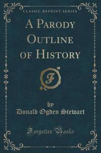 Book Cover for A Parody Outline of History (Classic Reprint) by Donald Ogden Stewart