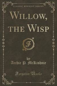 Book Cover for Willow, the Wisp (Classic Reprint) by Archie P McKishnie