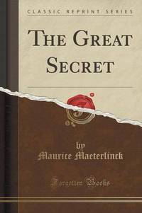 Book Cover for The Great Secret (Classic Reprint) by Maurice Maeterlinck