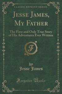 Book Cover for Jesse James, My Father by Jesse James