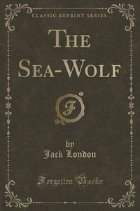 Book Cover for The Sea-Wolf (Classic Reprint) by Jack London