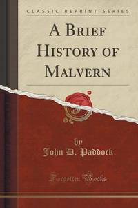 Book Cover for A Brief History of Malvern (Classic Reprint) by John D Paddock