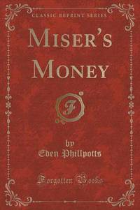 Book Cover for Miser's Money (Classic Reprint) by Eden Phillpotts