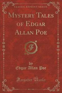 Book Cover for Mystery Tales of Edgar Allan Poe (Classic Reprint) by Edgar Allan Poe