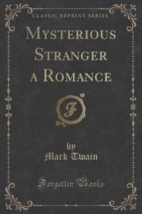 Book Cover for Mysterious Stranger a Romance (Classic Reprint) by Mark Twain