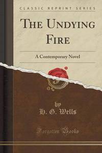 Book Cover for The Undying Fire by H G Wells