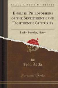 Book Cover for English Philosophers of the Seventeenth and Eighteenth Centuries by John Locke
