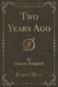 Book Cover for Two Years Ago, Vol. 1 (Classic Reprint) by Charles Kingsley
