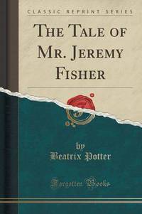 Book Cover for The Tale of Mr. Jeremy Fisher (Classic Reprint) by Beatrix Potter