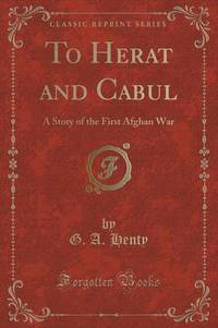 Book Cover for To Herat and Cabul by G a Henty