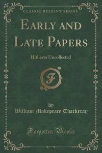 Book Cover for Early and Late Papers by William Makepeace Thackeray