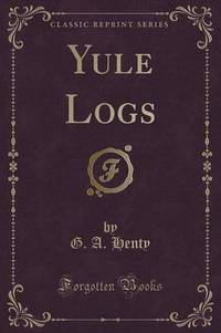Book Cover for Yule Logs (Classic Reprint) by G a Henty