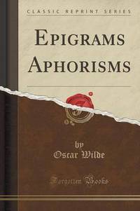 Book Cover for Epigrams and Aphorisms (Classic Reprint) by Oscar Wilde