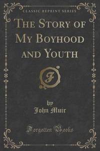 Book Cover for The Story of My Boyhood and Youth (Classic Reprint) by John Muir