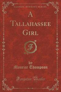 Book Cover for A Tallahassee Girl (Classic Reprint) by Maurice Thompson