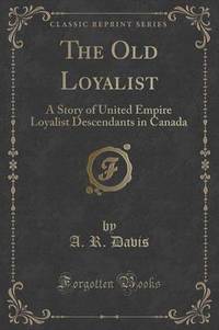 Book Cover for The Old Loyalist by A R Davis