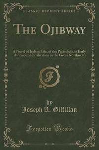 Book Cover for The Ojibway by Joseph A Gilfillan