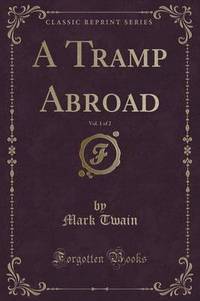 Book Cover for A Tramp Abroad, Vol. 1 of 2 (Classic Reprint) by Mark Twain